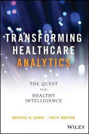 Transforming Healthcare Analytics by Michael N. Lewis & Tho H. Nguyen