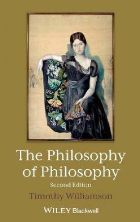 The Philosophy Of Philosophy by Timothy Williamson
