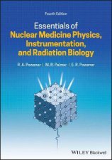 Essentials Of Nuclear Medicine Physics Instrumentation And Radiation Biology