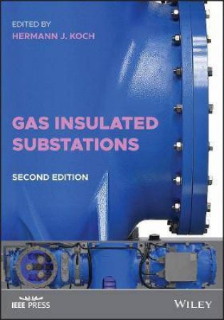 Gas Insulated Substations by Hermann J. Koch