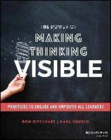 The Power Of Making Thinking Visible by Ron Ritchhart & Mark Church