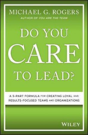 Do You Care To Lead? by Michael G. Rogers