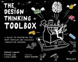 The Design Thinking Toolbox by Michael Lewrick & Patrick Link & Larry Leifer