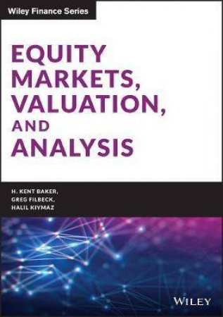 Equity Markets, Valuation, And Analysis by H. Kent Baker & Greg Filbeck & Halil Kiymaz