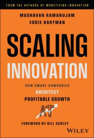 Scaling Innovation by Madhavan Ramanujam & Eddie Hartman