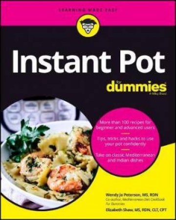 Instant Pot Cookbook For Dummies by Wendy Jo Peterson & Elizabeth Shaw