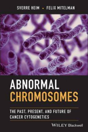 Abnormal Chromosomes by Sverre Heim & Felix Mitelman
