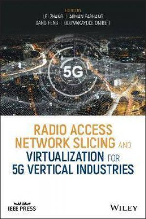 Radio Access Network Slicing And Virtualization For 5G Vertical Industries by Lei Zhang & Arman Farhang & Gang Feng & Oluwakayode Onireti