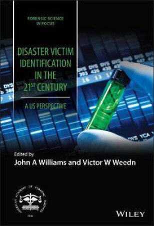 Disaster Victim Identification In The 21st Century by John A. Williams & Victor W. Weedn & Douglas H. Ubelaker