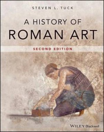 A History Of Roman Art by Steven L. Tuck