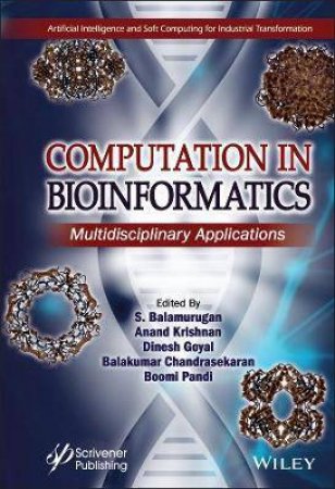 Computation In BioInformatics by S. Balamurugan & Anand T. Krishnan & Dinesh Goyal & Balakumar Chandrasekaran & Boomi Pandi