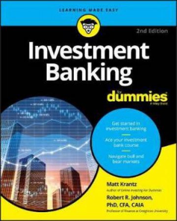 Investment Banking For Dummies by Matthew Krantz & Robert R. Johnson