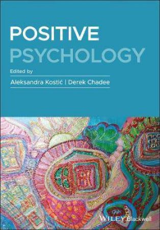 Positive Psychology by Aleksandra Kostic & Derek Chadee