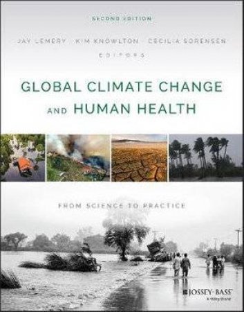 Global Climate Change And Human Health by Jay Lemery & Kim Knowlton & Cecilia Sorenson