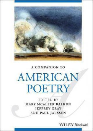 A Companion To American Poetry by Mary McAleer Balkun & Jeffrey H. Gray & Paul Jaussen