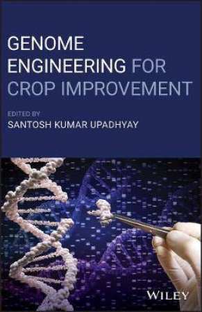 Genome Engineering For Crop Improvement by Santosh Upadhyay