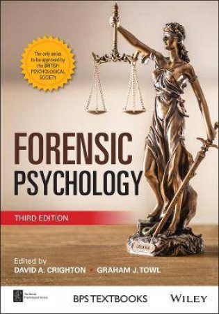 Forensic Psychology by David A. Crighton & Graham J. Towl