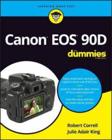 Canon EOS 90D For Dummies by Robert Correll & Julie Adair King