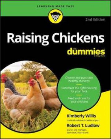Raising Chickens For Dummies by Kimberley Willis & Robert T. Ludlow