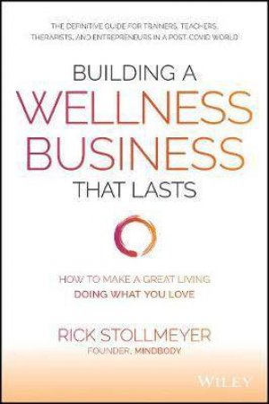 Building A Wellness Business That Lasts by Rick Stollmeyer