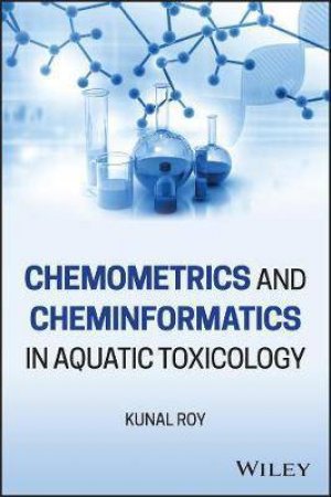 Chemometrics And Cheminformatics In Aquatic Toxicology by Kunal Roy