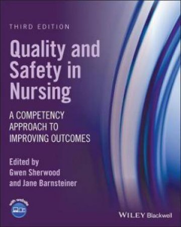 Quality And Safety In Nursing by Gwen Sherwood & Jane Barnsteiner