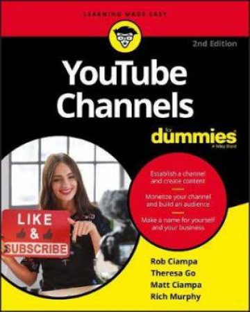 YouTube Channels For Dummies by Rob Ciampa & Theresa Go & Matt Ciampa & Rich Murphy