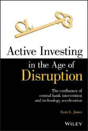 Active Investing In The Age Of Disruption by Evan L. Jones
