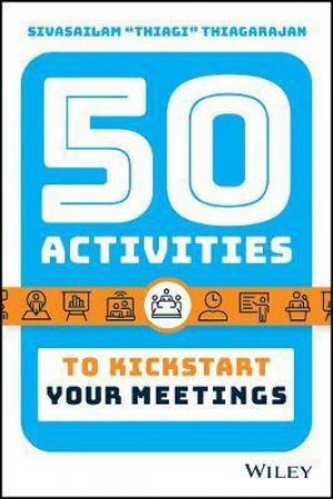 50 Activities To Kickstart Your Meetings by Sivasailam Thiagarajan