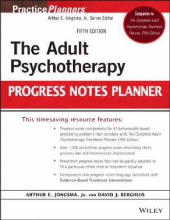 The Adult Psychotherapy Progress Notes Planner by Arthur E. Jongsma & Timothy J. Bruce & David J. Berghuis & Katherine Pastoor