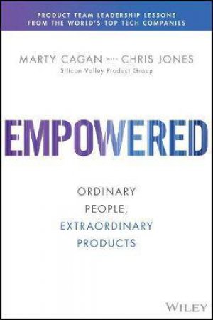 Empowered by Marty Cagan & Chris Jones