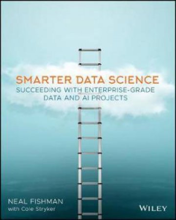 Smarter Data Science by Neal Fishman & Cole Stryker & Grady Booch