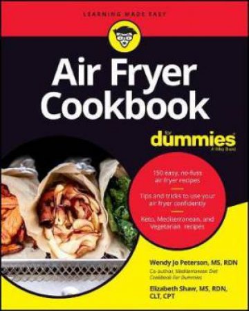 Air Fryer Cookbook For Dummies by Wendy Jo Peterson & Elizabeth Shaw