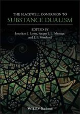 The Blackwell Companion to Substance Dualism