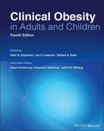 Clinical Obesity In Adults And Children by Peter G. Kopelman & Ian D. Caterson & William H. Dietz & Sarah Armstrong & Arianne Sweeting & John H. Wilding