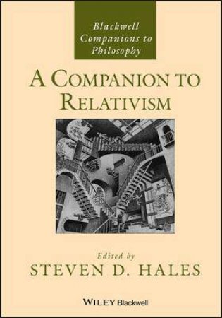 A Companion To Relativism by Steven D. Hales