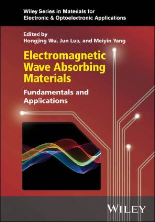 Electromagnetic Wave Absorbing Materials by Hongjing Wu & Jun Luo & Meiyin Yang