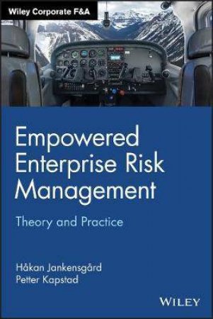 Empowered Enterprise Risk Management by Hakan Jankensgard & Petter Kapstad