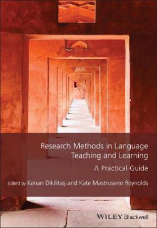 Research Methods In Language Teaching And Learning by Kenan Dikilitas & Kate Reynolds & Li Wei