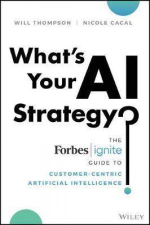 What's Your AI Strategy? by Will Thompson & Nicole Cacal
