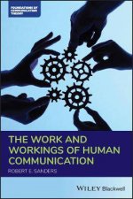 The Work And Workings Of Human Communication