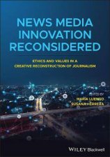 News Media Innovation Reconsidered