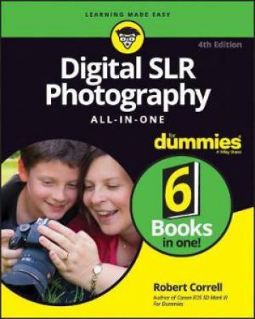 Digital SLR Photography All-In-One For Dummies by Robert Correll
