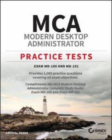 MCA Modern Desktop Administrator Practice Tests by Crystal Panek