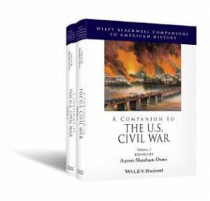 A Companion To The U.S. Civil War by Aaron Sheehan-Dean