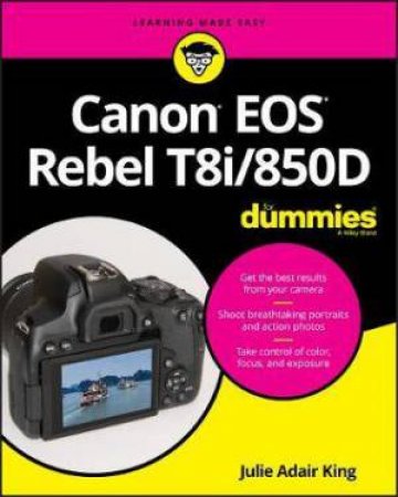 Canon EOS Rebel T8i/850D For Dummies by Julie Adair King