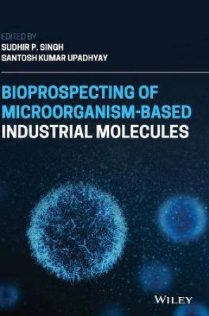 Bioprospecting Of Microorganism-Based Industrial Molecules by Sudhir P. Singh & Santosh Kumar Upadhyay