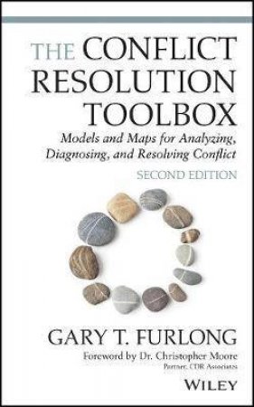 The Conflict Resolution Toolbox by Gary T. Furlong & Christopher W. Moore