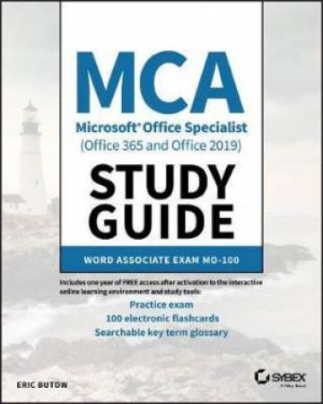 MCA Microsoft Office Specialist (Office 365 And Office 2019) Study Guide by Eric Butow