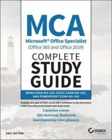 MCA Microsoft Office Specialist (Office 365 And Office 2019) Complete Study Guide by Eric Butow